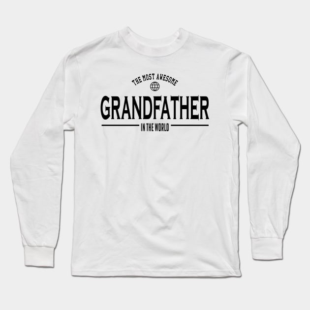 Grandfather - The most awesome grandfather in the world Long Sleeve T-Shirt by KC Happy Shop